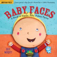 Book Cover for Indestructibles: Baby Faces: A Book of Happy, Silly, Funny Faces by Amy Pixton