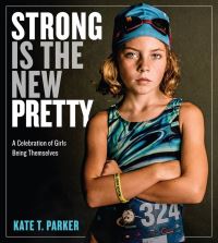 Book Cover for Strong Is the New Pretty by Kate T Parker