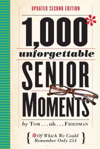 Book Cover for 1,000 Unforgettable Senior Moments by Thomas Friedman