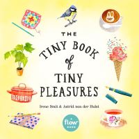 Book Cover for The Tiny Book of Tiny Pleasures by Irene Smit, Astrid van der Hulst