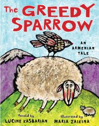 Book Cover for The Greedy Sparrow by Lucine Kasbarian, Maria Zaikina