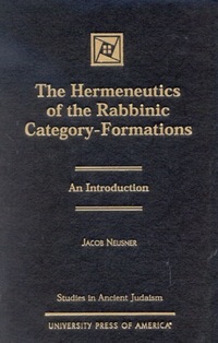 Book Cover for The Hermeneutics of Rabbinic Category Formations by Jacob Neusner