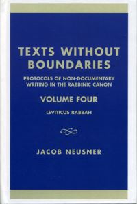 Book Cover for Texts Without Boundaries: Protocols of Non-Documentary Writing in the Rabbinic Canon Volume 4 by Jacob Neusner