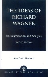 Book Cover for The Ideas of Richard Wagner by Alan David Aberbach