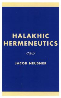 Book Cover for Halakhic Hermeneutics by Jacob Neusner