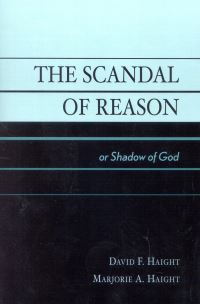Book Cover for The Scandal of Reason by David Frederick Haight, Marjorie A Haight