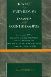Book Cover for How Not to Study Judaism, Examples and Counter-Examples Volume Two by Jacob Neusner