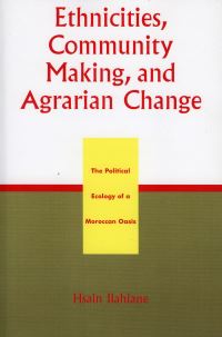 Book Cover for Ethnicities, Community Making, and Agrarian Change by Hsain Ilahiane