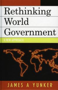 Book Cover for Rethinking World Government by James A Yunker