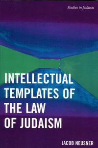 Book Cover for Intellectual Templates of the Law of Judaism by Jacob Neusner