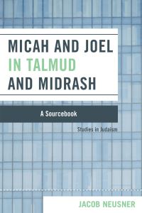Book Cover for Micah and Joel in Talmud and Midrash by Jacob Neusner