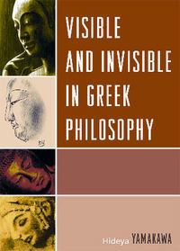 Book Cover for Visible and Invisible in Greek Philosophy by Hideya Yamakawa