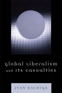 Book Cover for Global Liberalism and Its Casualties by Jean Kachiga
