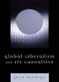Book Cover for Global Liberalism and Its Casualties by Jean Kachiga