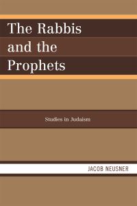 Book Cover for The Rabbis and the Prophets by Jacob Neusner
