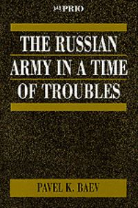 Book Cover for The Russian Army in a Time of Troubles by Pavel Baev