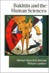 Book Cover for Bakhtin and the Human Sciences by Michael Bell, Michael Gardiner