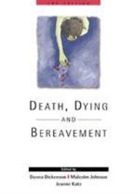 Book Cover for Death, Dying and Bereavment by Donna Dickenson, Malcolm Johnson, Jeanne Katz, Open University