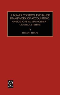 Book Cover for A Power Control Exchange Framework of Accounting by Seleshi Sisaye