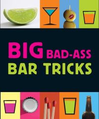 Book Cover for Big Bad-Ass Bar Tricks by Jordana Tusman