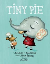 Book Cover for Tiny Pie by Mark Bailey, Michael Oatman, Alice Waters