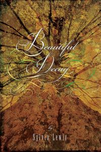 Book Cover for Beautiful Decay by Sylvia Lewis