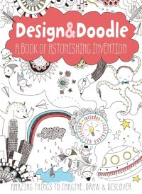 Book Cover for Design & Doodle: A Book of Astonishing Invention by Anton Poitier