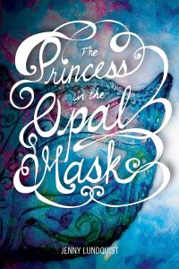 Book Cover for The Princess in the Opal Mask by Jenny Lundquist