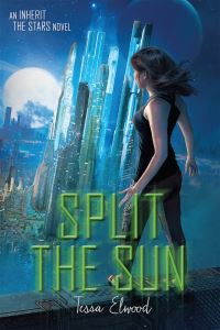 Book Cover for Split the Sun by Tessa Elwood