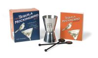 Book Cover for The Tequila Mockingbird Kit by Tim Federle