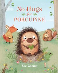 Book Cover for No Hugs for Porcupine by Zoe Waring