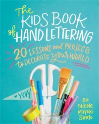 Book Cover for The Kids Book of Hand Lettering by Nicole Miyuki Santo