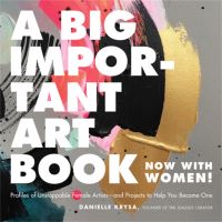 Book Cover for A Big Important Art Book (Now With Women) by Danielle Krysa