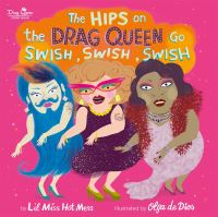 Book Cover for The Hips on the Drag Queen Go Swish, Swish, Swish by Lil Miss Hot Mess