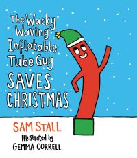 Book Cover for The Wacky Waving Inflatable Tube Guy Saves Christmas by Sam Stall