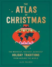 Book Cover for The Atlas of Christmas by Alex Palmer