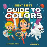 Book Cover for Geeky Baby's Guide to Colours by Ruenna Jones
