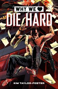 Book Cover for Why We Love Die Hard by Kim TaylorFoster