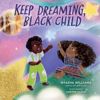 Book Cover for Keep Dreaming, Black Child by Nyasha Williams