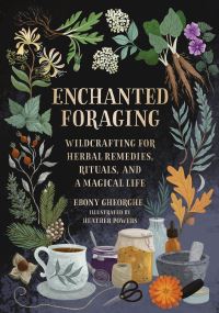 Book Cover for Enchanted Foraging by Ebony Gheorghe