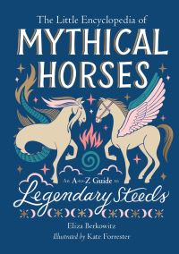 Book Cover for The Little Encyclopedia of Mythical Horses by Eliza Berkowitz