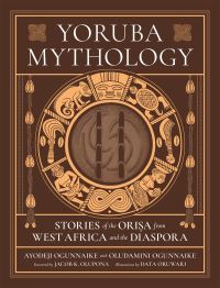 Book Cover for Yoruba Mythology by Ayodeji Ogunnaike, Oludamini Ogunnaike