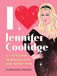 Book Cover for I [Heart] Jennifer Coolidge by Lauren Emily Whalen