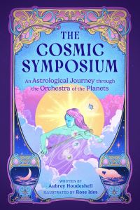 Book Cover for The Cosmic Symposium by Aubrey Houdeshell