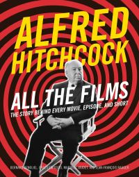 Book Cover for Alfred Hitchcock All the Films by Bernard Bénoliel, Gilles Esposito, JeanFrançois Rauger, Murielle Joudet