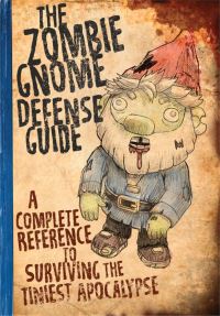 Book Cover for The Zombie Gnome Defense Guide by Shaenon K Garrity, Andrew Farago