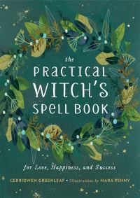 Book Cover for The Practical Witch's Spell Book by Cerridwen Greenleaf