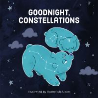 Book Cover for Goodnight, Constellations by Rachel McAlister