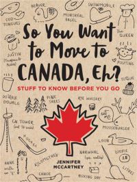 Book Cover for So You Want to Move to Canada, Eh? by Jennifer McCartney