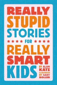 Book Cover for Really Stupid Stories for Really Smart Kids by Alan Katz